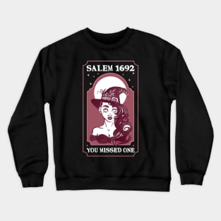 Salem 1692 You Missed One Crewneck Sweatshirt